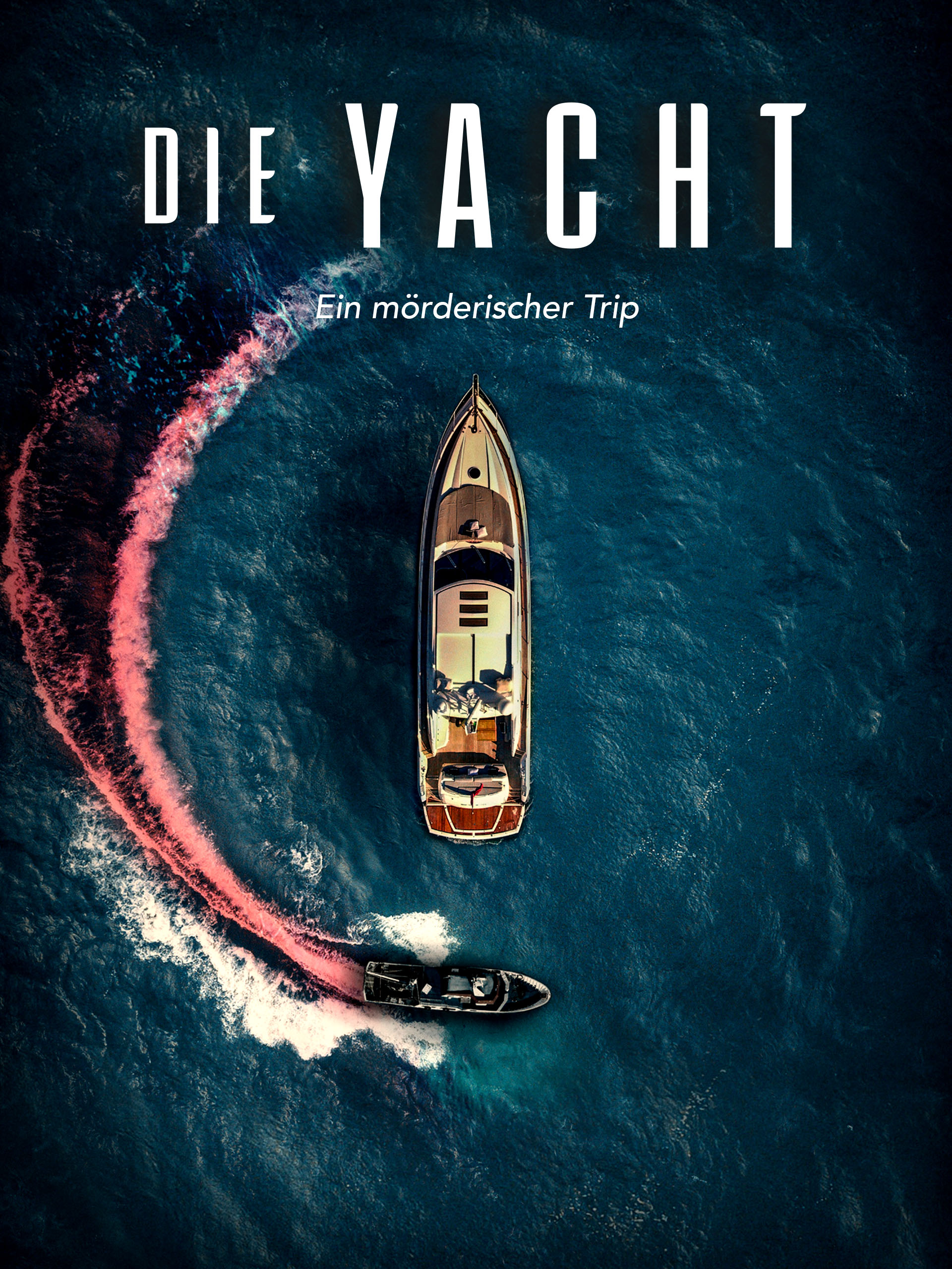Cover zum Film: Die Yacht - Ein mörderischer Trip - Niemand kann ahnen, dass der Traumurlaub auf einer Luxusyacht zu einem tödlichen Alptraum wird…